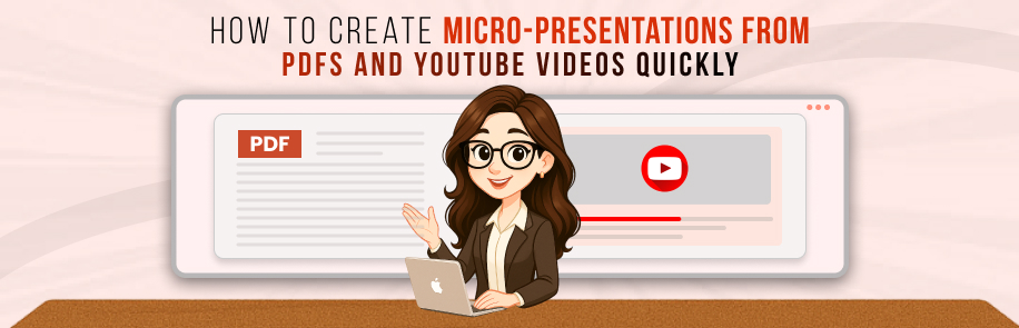 How to Create Micro-Presentations from PDFs and YouTube Videos Quickly