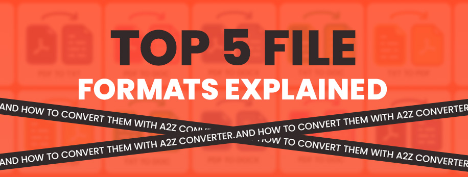 Top 5 File Formats Explained — and How to Convert Them with A2Z Converter